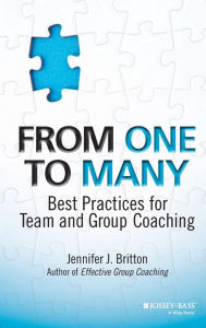 Title: From One to Many: Best Practices for Team and Group Coaching / Edition 1, Author: Jennifer J. Britton