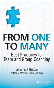 Title: From One to Many: Best Practices for Team and Group Coaching, Author: Jennifer J. Britton