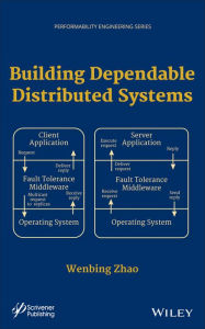 Title: Building Dependable Distributed Systems / Edition 1, Author: Wenbing Zhao