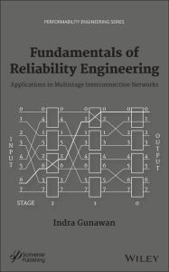 Title: Fundamentals of Reliability Engineering: Applications in Multistage Interconnection Networks / Edition 1, Author: Indra Gunawan