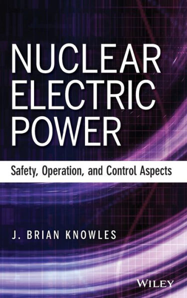 Nuclear Electric Power: Safety, Operation, and Control Aspects / Edition 1