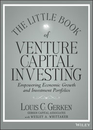 Title: The Little Book of Venture Capital Investing: Empowering Economic Growth and Investment Portfolios, Author: Louis C. Gerken