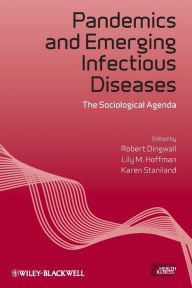 Title: Pandemics and Emerging Infectious Diseases: The Sociological Agenda / Edition 1, Author: Robert Dingwall