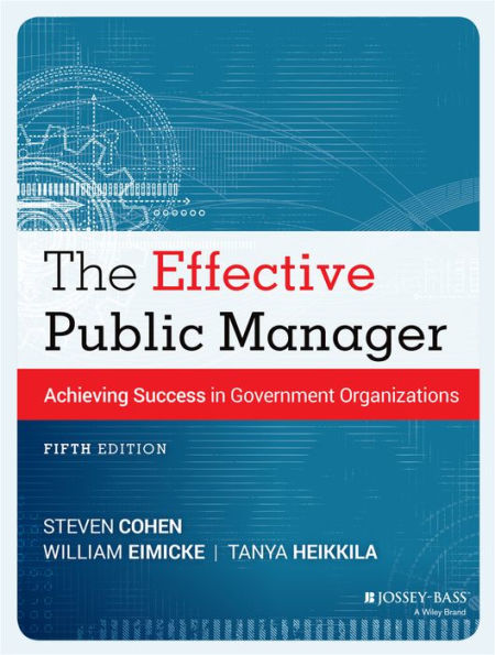 The Effective Public Manager: Achieving Success in Government Organizations / Edition 5