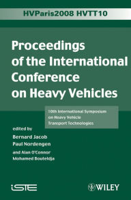 Title: Proceedings of the International Conference on Heavy Vehicles, HVTT10: 10th International Symposium on Heavy Vehicle Transportation Technologies, Author: Bernard Jacob