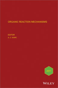 Title: Organic Reaction Mechanisms 2011: An annual survey covering the literature dated January to December 2011, Author: A. C. Knipe