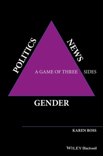 Gender, Politics, News: A Game of Three Sides / Edition 1