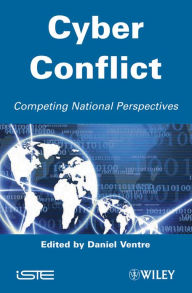 Title: Cyber Conflict: Competing National Perspectives, Author: Daniel Ventre