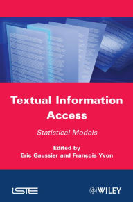 Title: Textual Information Access: Statistical Models, Author: Eric Gaussier