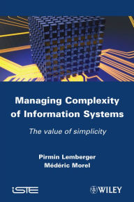 Title: Managing Complexity of Information Systems: The Value of Simplicity, Author: Pirmin P. Lemberger