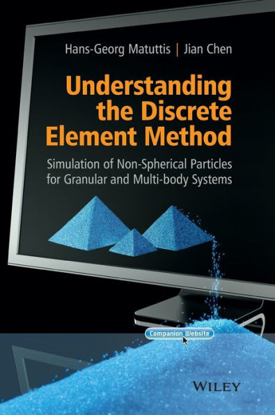 Understanding the Discrete Element Method: Simulation of Non-Spherical Particles for Granular and Multi-body Systems / Edition 1