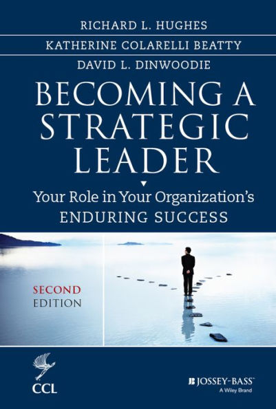 Becoming a Strategic Leader: Your Role in Your Organization's Enduring Success / Edition 2