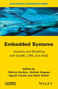 Title: Embedded Systems: Analysis and Modeling with SysML, UML and AADL, Author: Fabrice Kordon