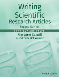 Title: Writing Scientific Research Articles: Strategy and Steps / Edition 2, Author: Margaret Cargill