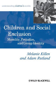 Title: Children and Social Exclusion: Morality, Prejudice, and Group Identity / Edition 1, Author: Melanie Killen