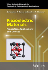 Title: Piezoelectric Materials: Properties, Applications and Devices, Author: Christopher R. Bowen
