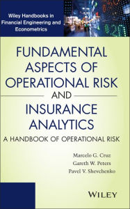 Title: Fundamental Aspects of Operational Risk and Insurance Analytics: A Handbook of Operational Risk, Author: Marcelo G. Cruz