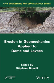 Title: Erosion in Geomechanics Applied to Dams and Levees, Author: Stephane Bonelli