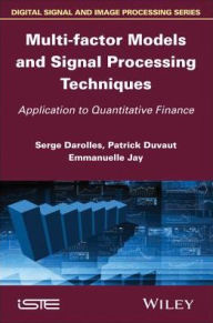 Title: Multi-factor Models and Signal Processing Techniques: Application to Quantitative Finance, Author: Serges Darolles