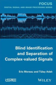 Title: Blind Identification and Separation of Complex-valued Signals, Author: Eric Moreau