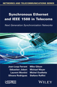 Title: Synchronous Ethernet and IEEE 1588 in Telecoms: Next Generation Synchronization Networks, Author: Jean-Loup Ferrant