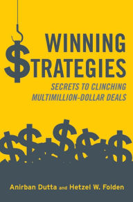 Title: Winning Strategies: Secrets to Clinching Multimillion-Dollar Deals, Author: Anirban Dutta