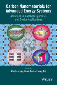 Title: Carbon Nanomaterials for Advanced Energy Systems: Advances in Materials Synthesis and Device Applications / Edition 1, Author: Wen Lu