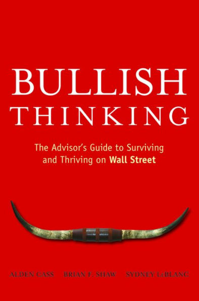 Bullish Thinking: The Advisor's Guide to Surviving and Thriving on Wall Street