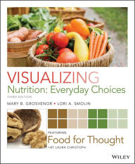 Title: Visualizing Nutrition: Everyday Choices / Edition 3, Author: Mary B. Grosvenor
