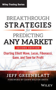 Title: Breakthrough Strategies for Predicting Any Market: Charting Elliott Wave, Lucas, Fibonacci, Gann, and Time for Profit / Edition 2, Author: Jeff Greenblatt