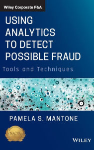 Title: Using Analytics to Detect Possible Fraud: Tools and Techniques / Edition 1, Author: Pamela S. Mantone