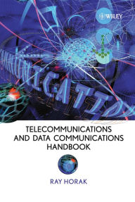 Title: Telecommunications and Data Communications Handbook, Author: Ray Horak