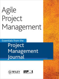 Title: Agile Project Management: Essentials from the Project Management Journal, Author: Project Management Journal