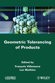 Title: Geometric Tolerancing of Products, Author: François Villeneuve