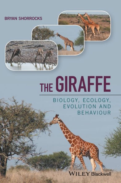 The Giraffe: Biology, Ecology, Evolution and Behaviour / Edition 1