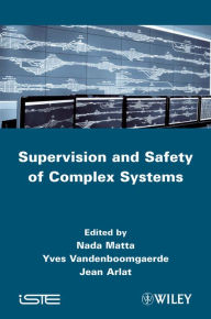 Title: Supervision and Safety of Complex Systems, Author: Nada Matta