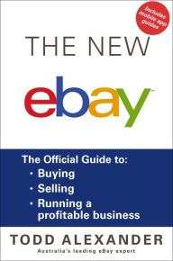 Title: The New ebay: The Official Guide to Buying, Selling, Running a Profitable Business, Author: Todd Alexander