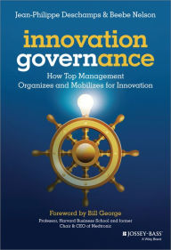 Title: Innovation Governance: How Top Management Organizes and Mobilizes for Innovation, Author: Jean-Philippe Deschamps