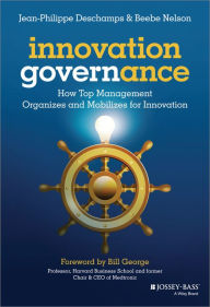 Title: Innovation Governance: How Top Management Organizes and Mobilizes for Innovation / Edition 1, Author: Jean-Philippe Deschamps