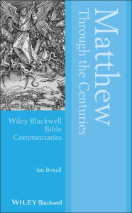 Title: Matthew Through the Centuries / Edition 1, Author: Ian Boxall