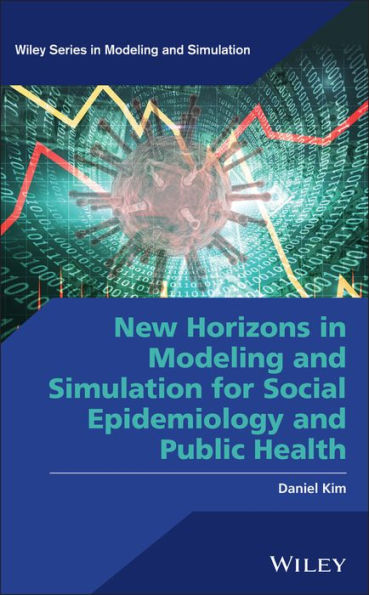 New Horizons in Modeling and Simulation for Social Epidemiology and Public Health / Edition 1