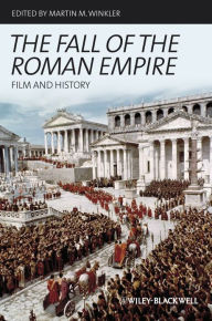 Title: The Fall of the Roman Empire: Film and History, Author: Martin M. Winkler