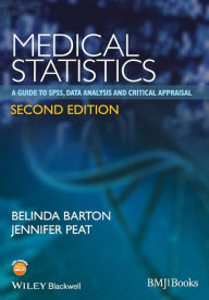 Title: Medical Statistics: A Guide to SPSS, Data Analysis and Critical Appraisal / Edition 2, Author: Belinda Barton