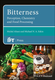 Title: Bitterness: Perception, Chemistry and Food Processing / Edition 1, Author: Michel Aliani