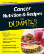 Cancer Nutrition and Recipes For Dummies