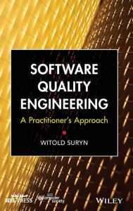 Title: Software Quality Engineering: A Practitioner's Approach / Edition 1, Author: Witold Suryn