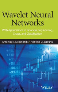 Title: Wavelet Neural Networks: With Applications in Financial Engineering, Chaos, and Classification / Edition 1, Author: Antonios K. Alexandridis