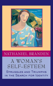 Title: A Woman's Self-Esteem: Struggles and Triumphs in the Search for Identity, Author: Nathaniel Branden