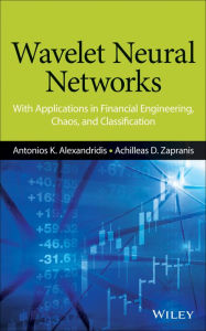 Title: Wavelet Neural Networks: With Applications in Financial Engineering, Chaos, and Classification, Author: Antonios K. Alexandridis