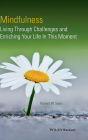 Mindfulness: Living Through Challenges and Enriching Your Life In This Moment / Edition 1